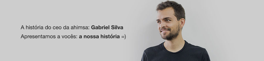 Gabriel Silva - CEO Ahimsa